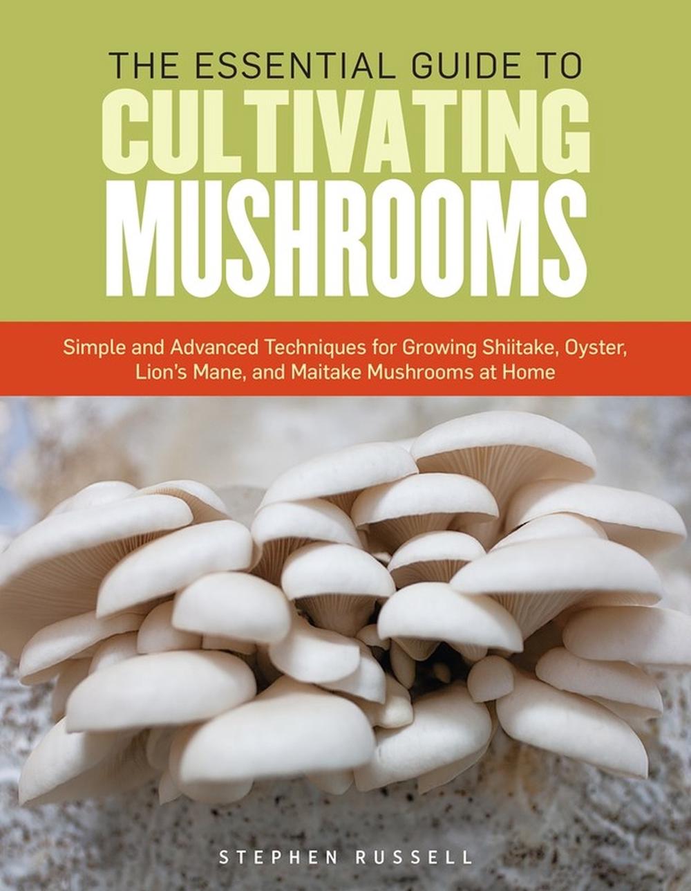 The Essential Guide to Cultivating Mushrooms, 9781612121468