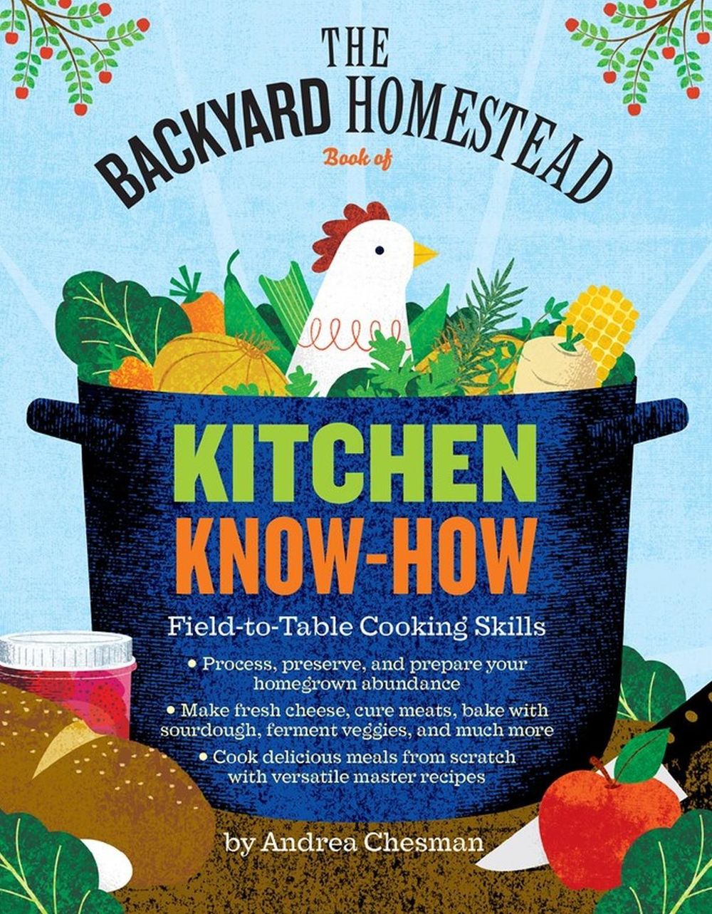 The Backyard Homestead Book of Kitchen Know-How by Andrea Chesman - ISBN: 9781612122045