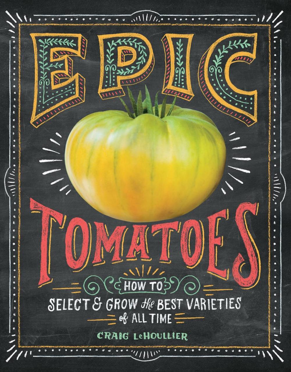 Epic Tomatoes by Craig LeHoullier - ISBN: 9781612122083