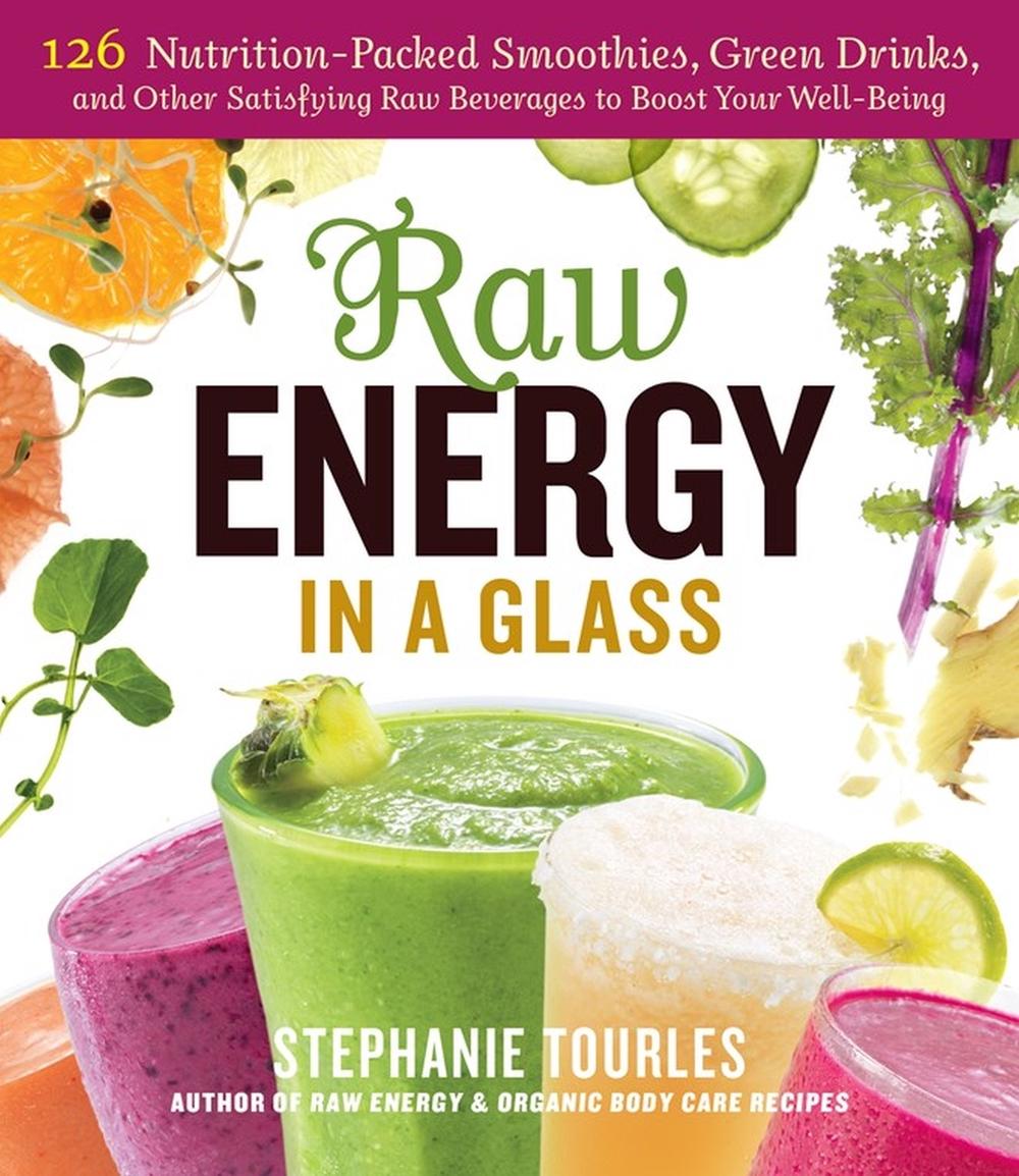 Raw Energy in a Glass by Stephanie L. Tourles - ISBN: 9781612122489