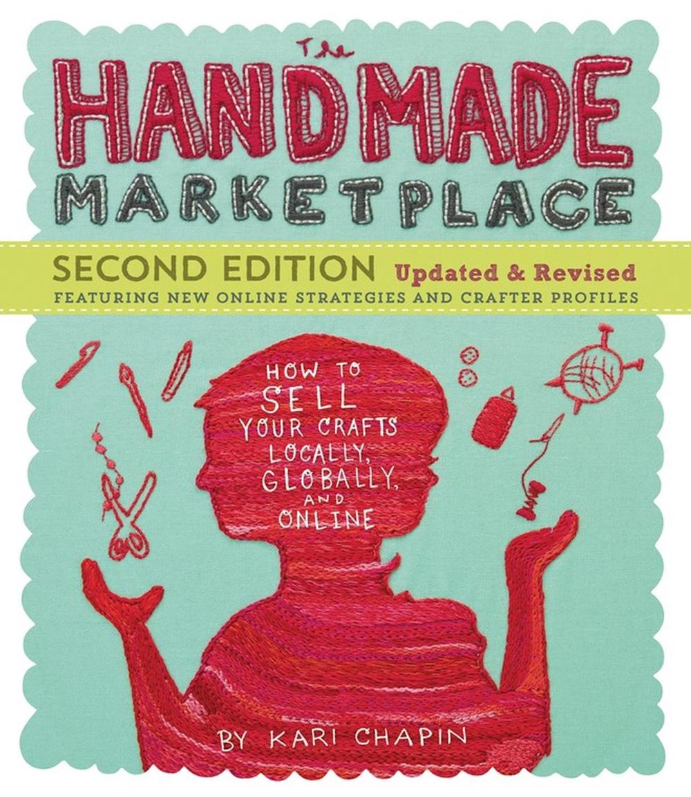 The Handmade Marketplace, 2nd Edition by Kari Chapin - ISBN: 9781612123356