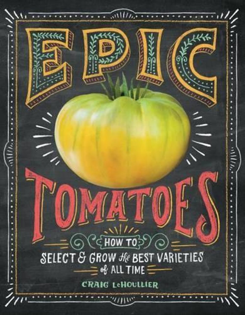 Epic Tomatoes by Craig LeHoullier - ISBN: 9781612124643