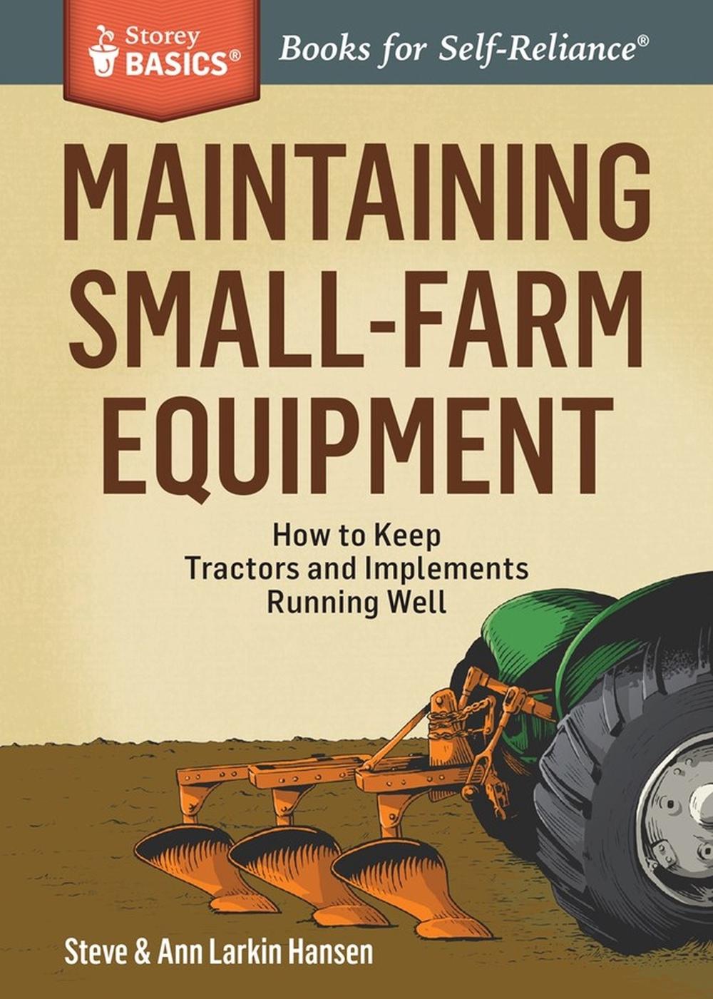 Maintaining Small-Farm Equipment by Ann Larkin Hansen - ISBN: 9781612125275