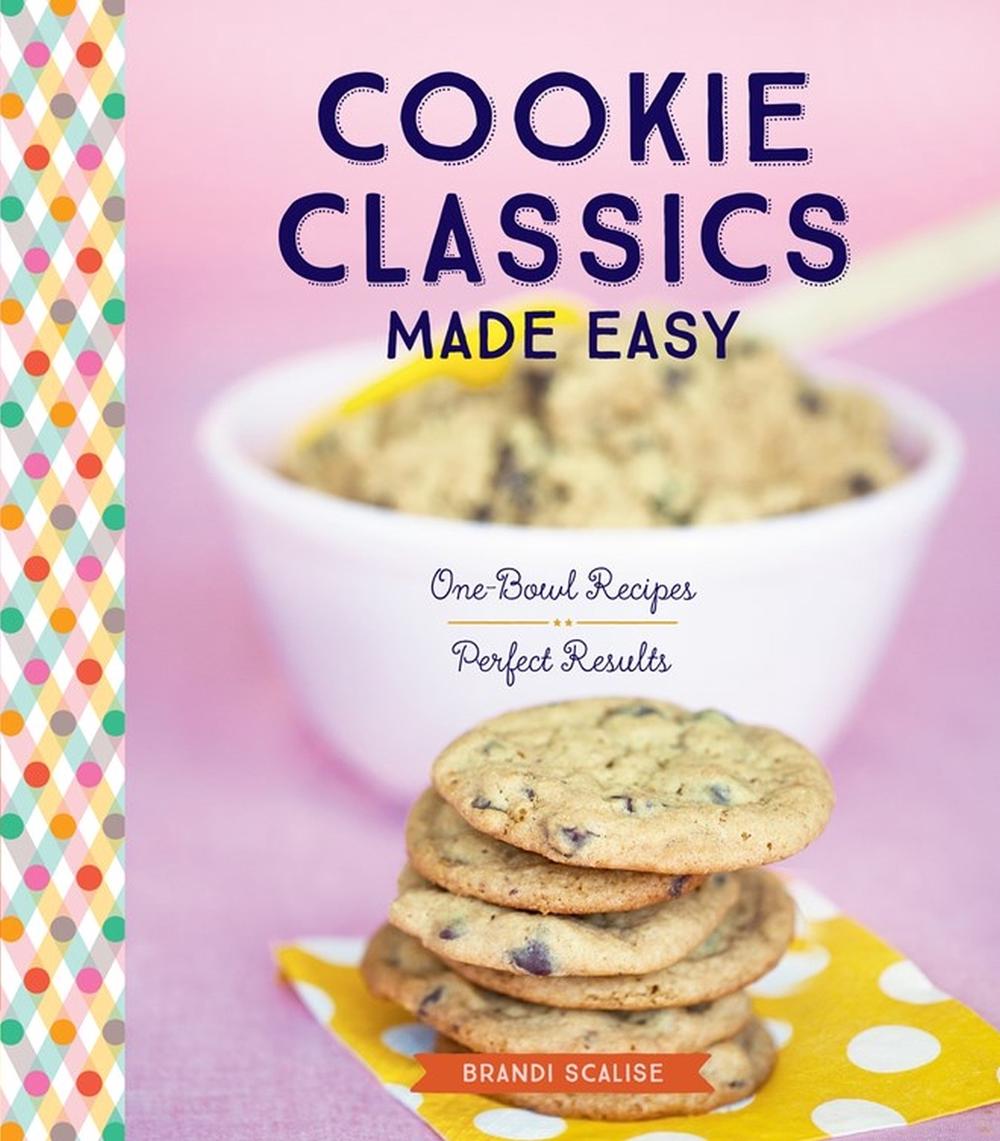 Cookie Classics Made Easy by Brandi Scalise - ISBN: 9781612126883