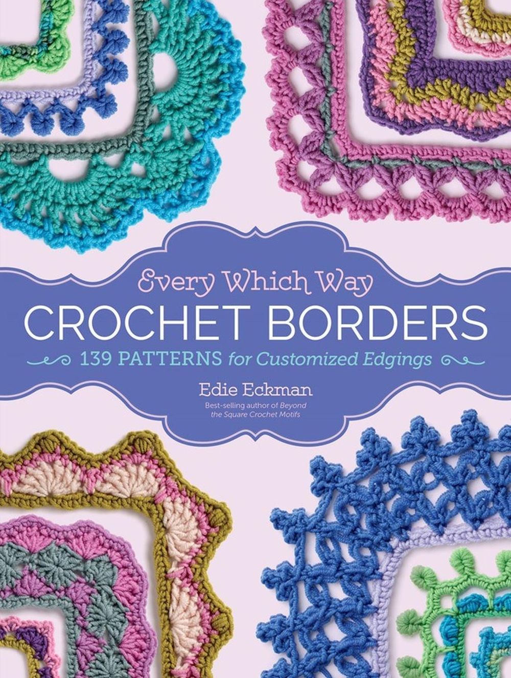 Every Which Way Crochet Borders by Edie Eckman - ISBN: 9781612127408