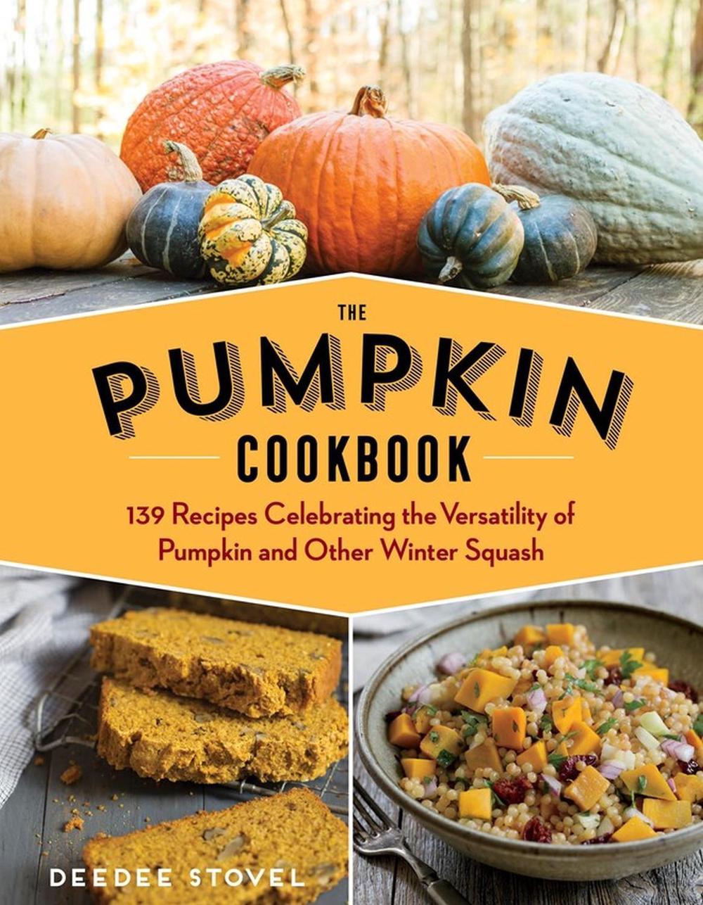 The Pumpkin Cookbook, 2nd Edition by DeeDee Stovel - ISBN: 9781612128337