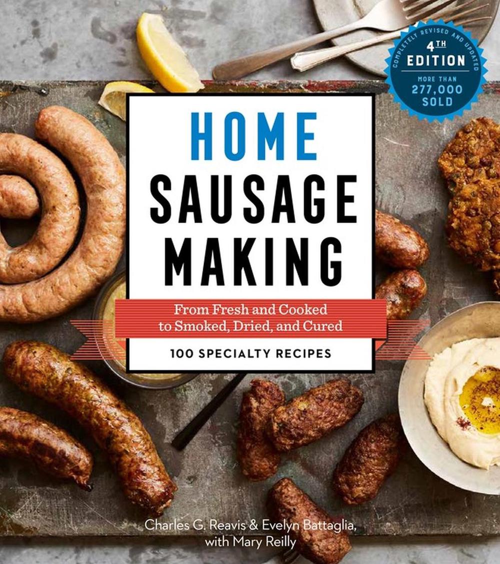 Home Sausage Making, 4th Edition by Charles G. Reavis - ISBN: 9781612128696
