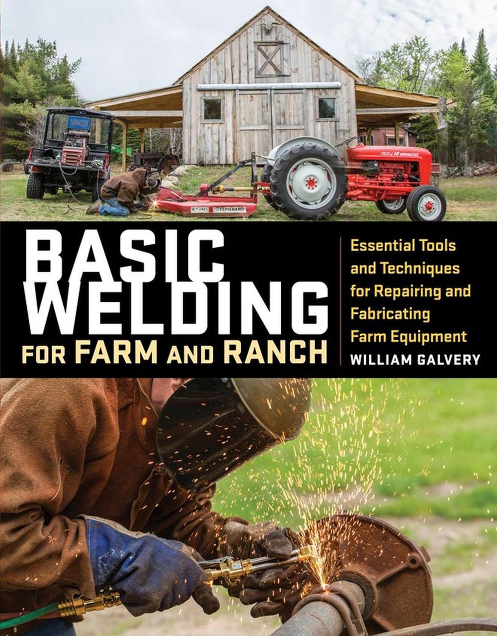 Basic Welding for Farm and Ranch by William Galvery - ISBN: 9781612128788