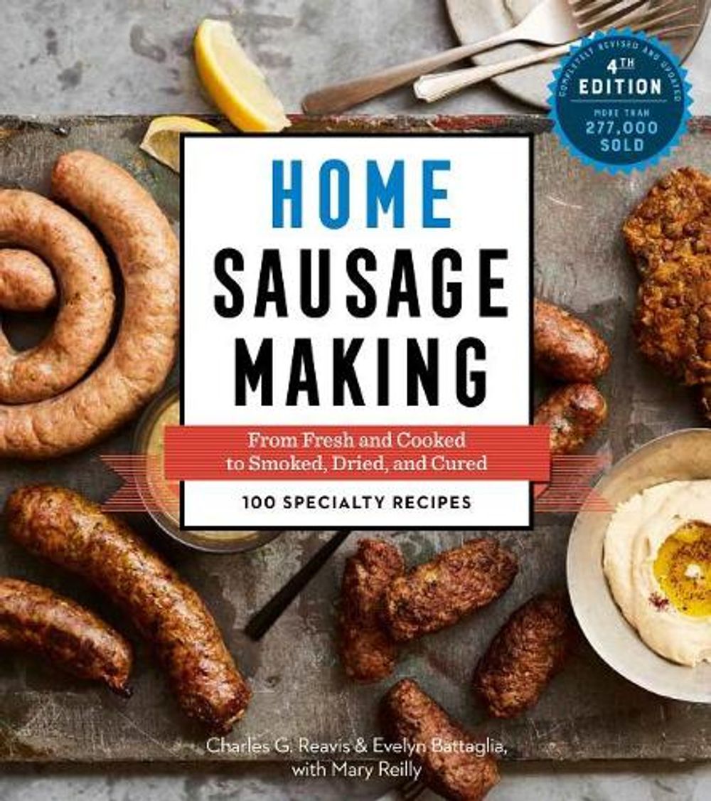Home Sausage Making, 4th Edition by Charles G. Reavis - ISBN: 9781612129853