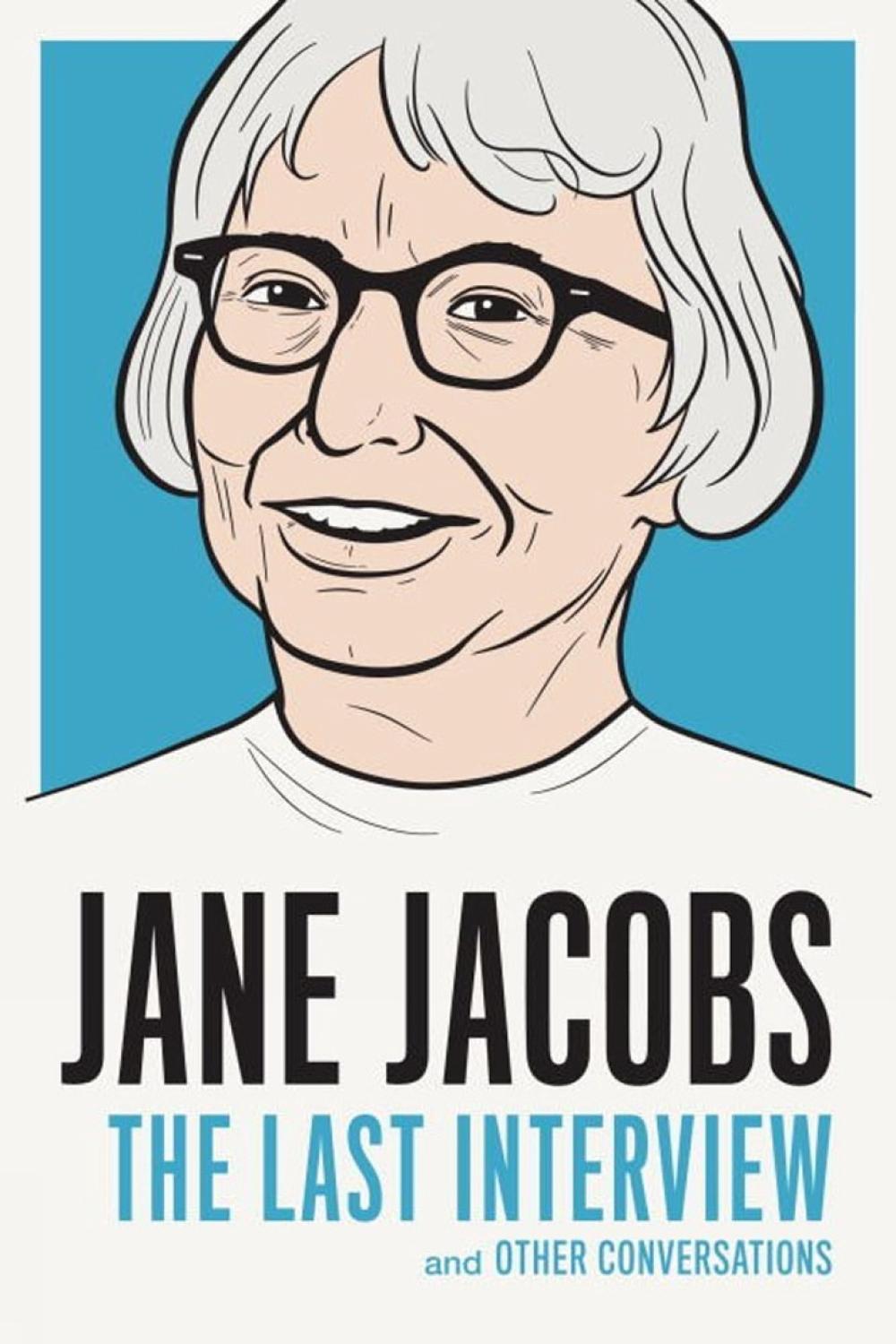 Jane Jacobs: The Last Interview by Jane Jacobs - ISBN: 9781612195346