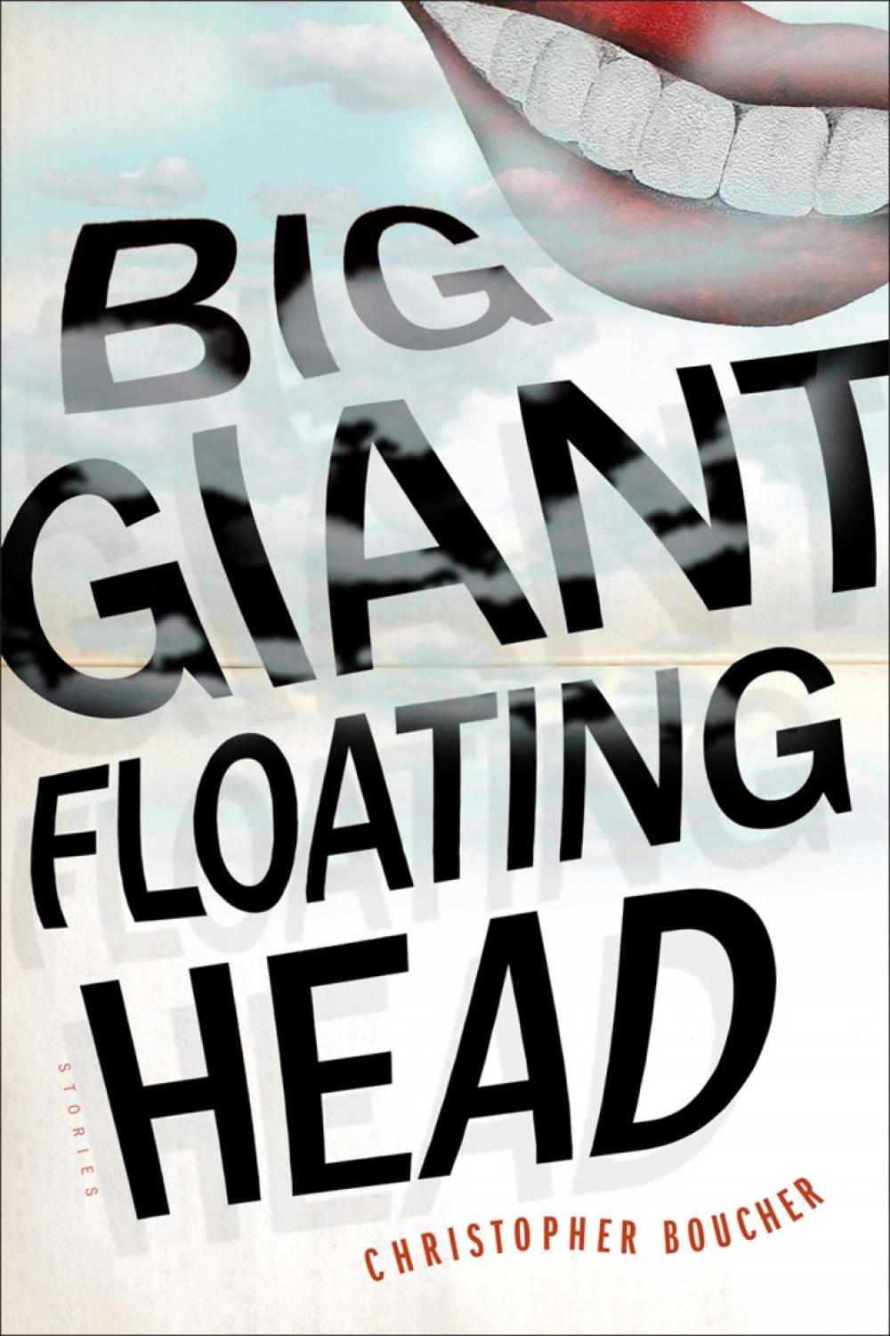 Big Giant Floating Head by Christopher Boucher - ISBN: 9781612197579