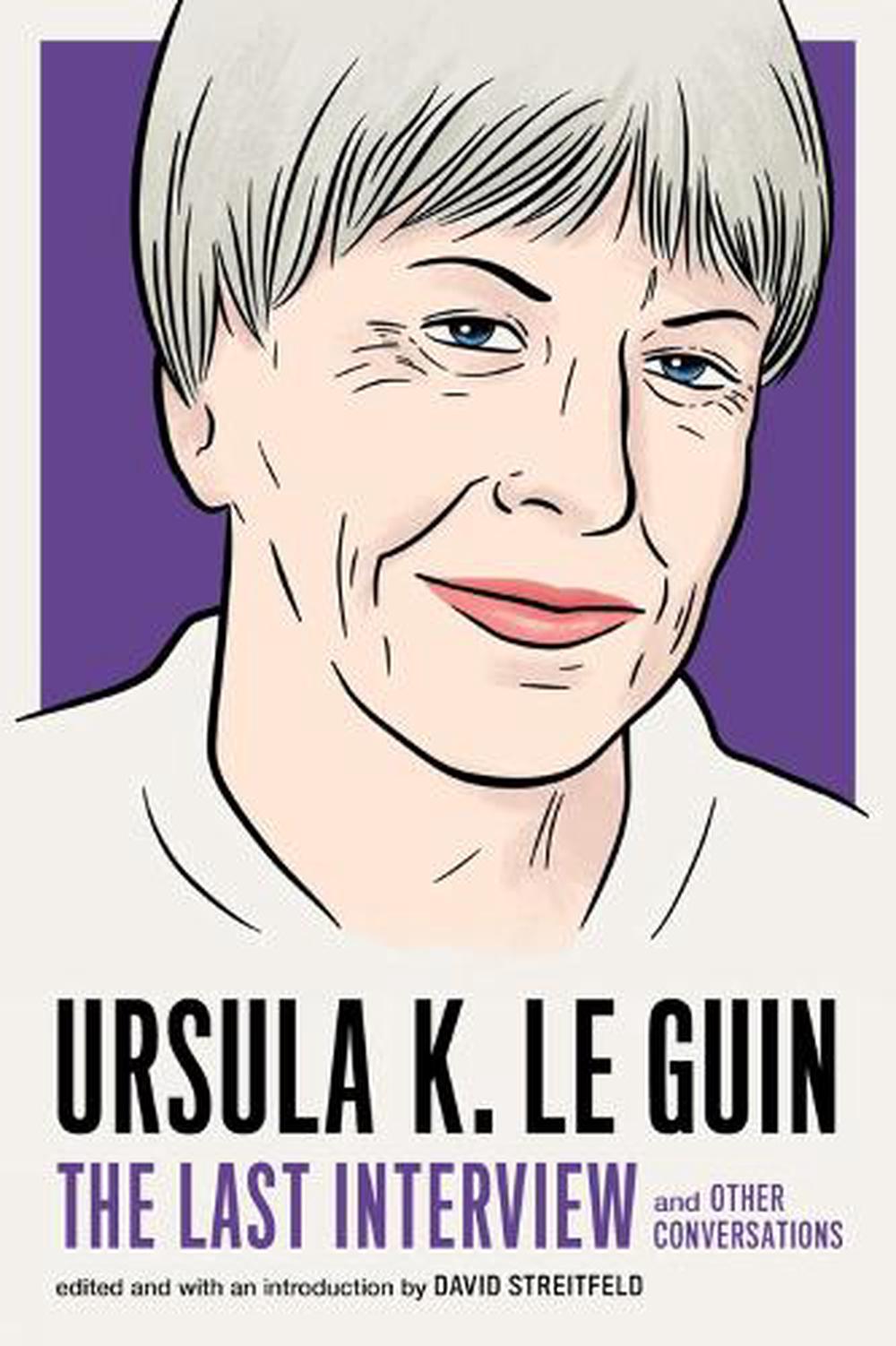 Ursula Le Guin: The Last Interview by Ursula Le Guin, Paperback ...