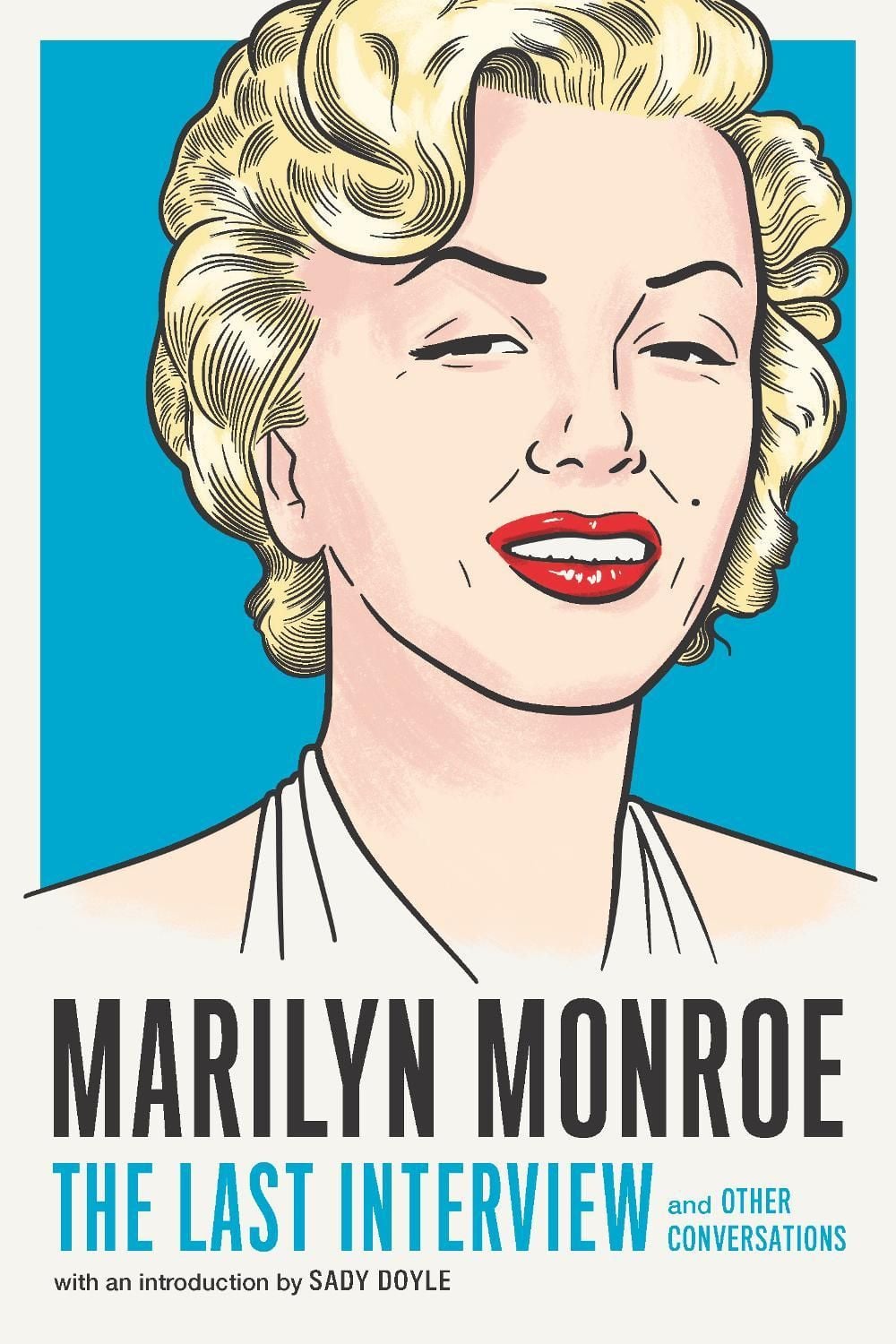 Marilyn Monroe: The Last Interview by Marilyn Monroe - ISBN: 9781612198774