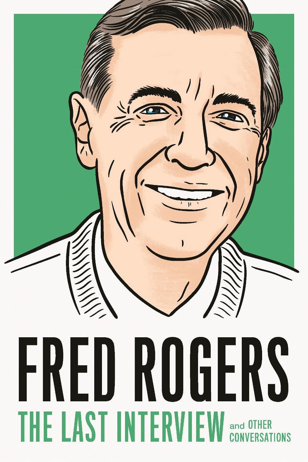Fred Rogers: The Last Interview by Fred Rogers - ISBN: 9781612198958