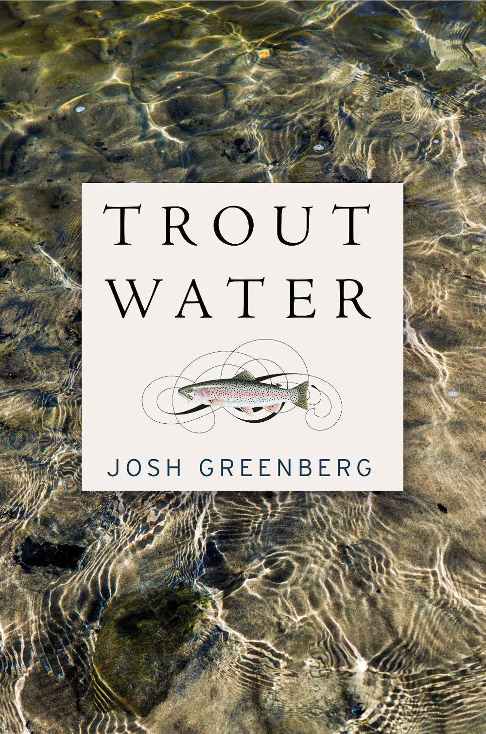 Trout Water by Josh Greenberg - ISBN: 9781612199016