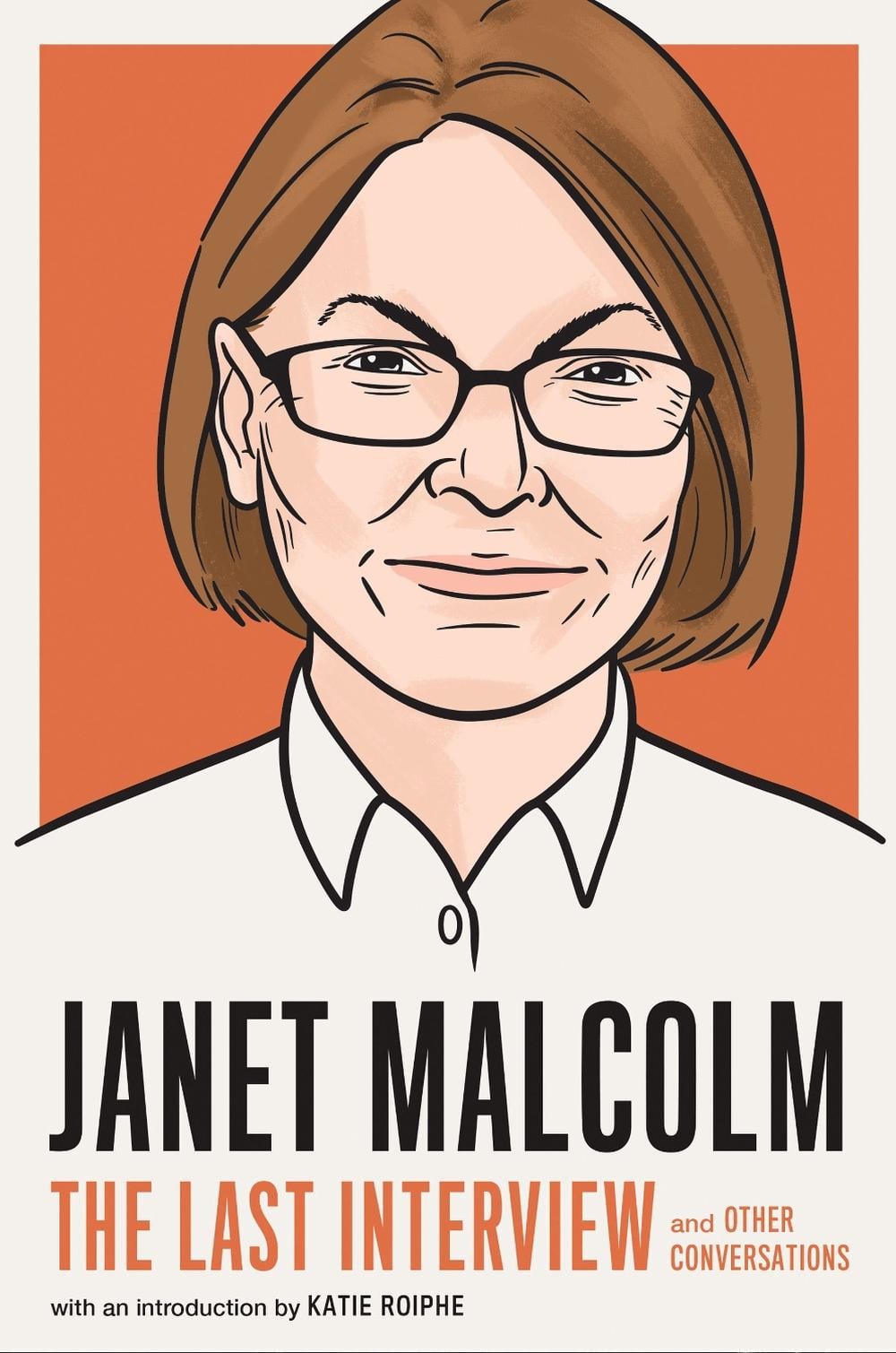 Janet Malcolm: The Last Interview by Janet Malcolm - ISBN: 9781612199689
