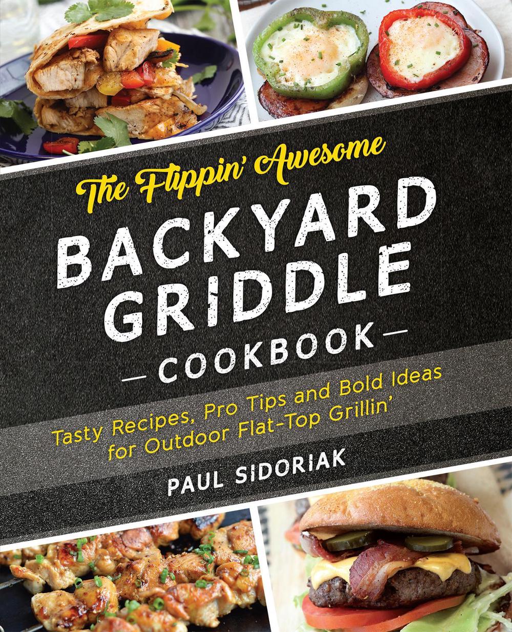 The Flippin’ Awesome Backyard Griddle Cookbook, 9781612437989
