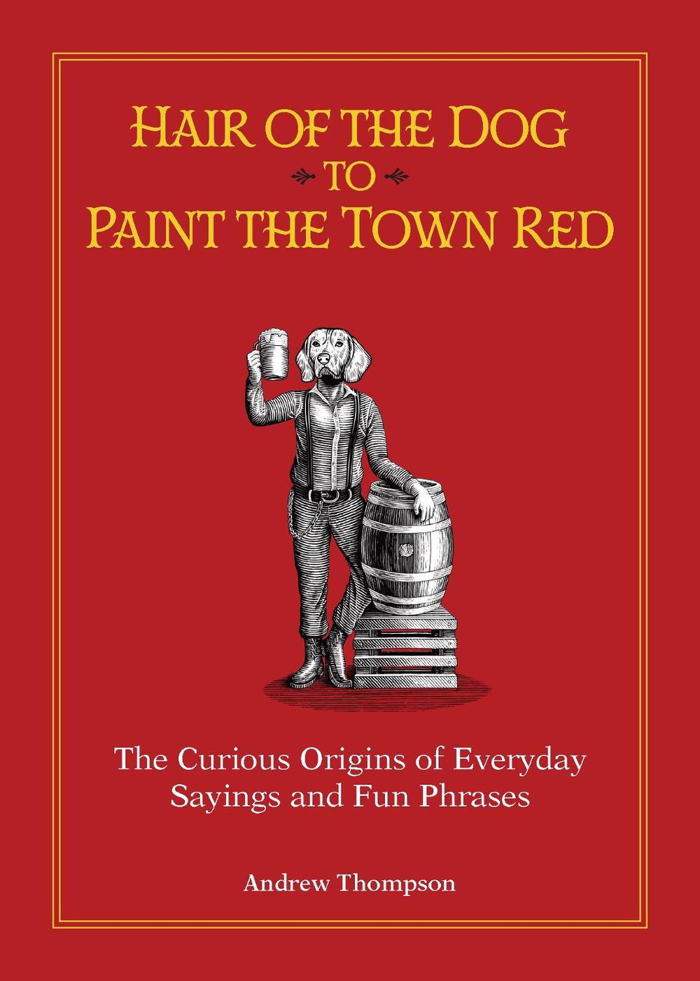 Hair of the Dog to Paint the Town Red, 9781612439648
