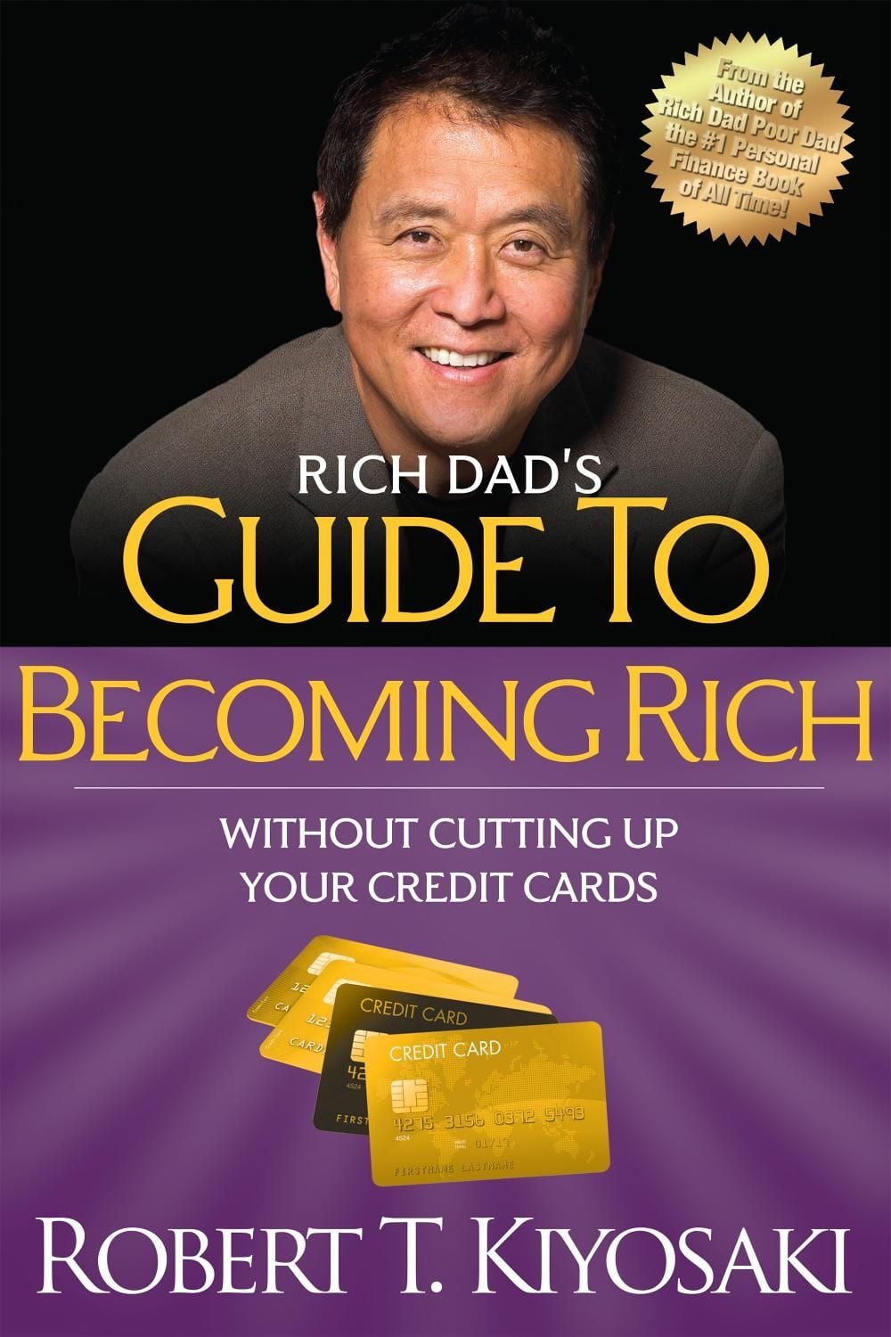 Rich Dad's Guide to Becoming Rich Without Cutting Up Your Credit Cards by Robert T. Kiyosaki - ISBN: 9781612680354