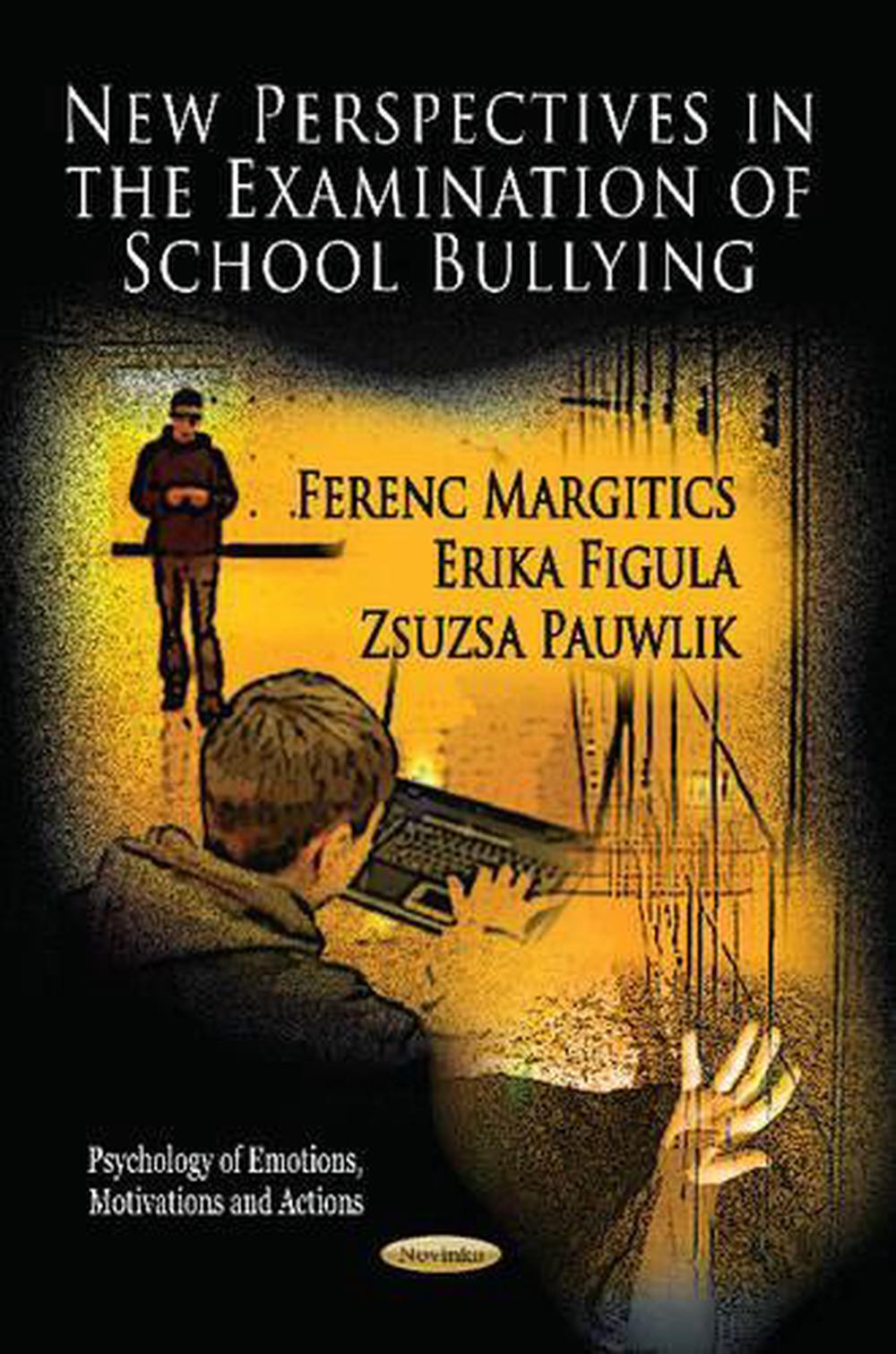 New Perspectives in the Examination of School Bullying by Ferenc Margitics - ISBN: 9781613249314