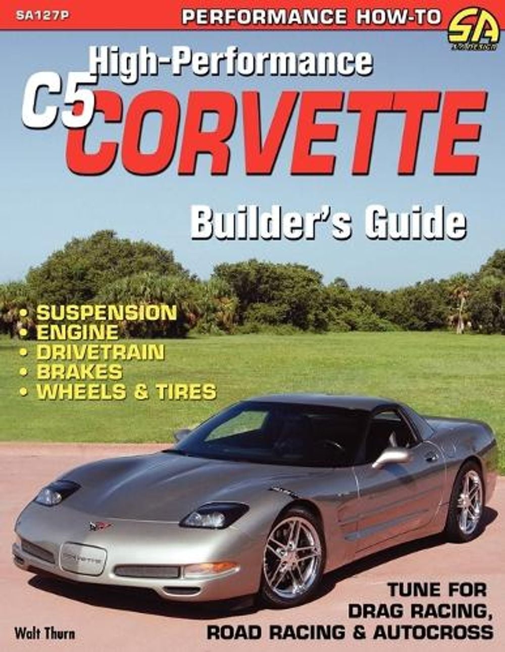 High-Performance C5 Corvette Builder's Guide by Walt Thurn, Paperback, 9781613250266 | Buy ...