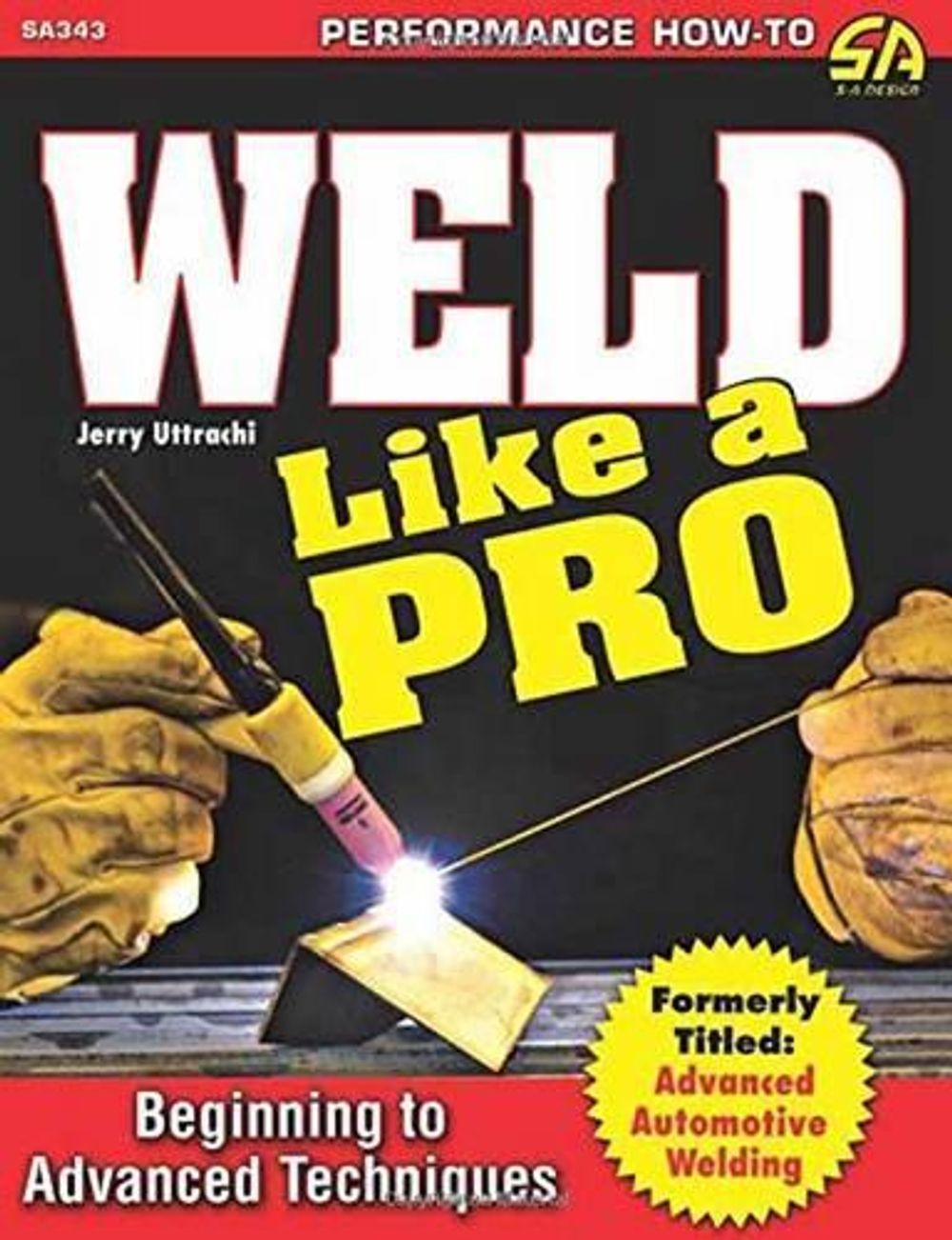 Weld Like a Pro by Gerald Uttrachi - ISBN: 9781613252215
