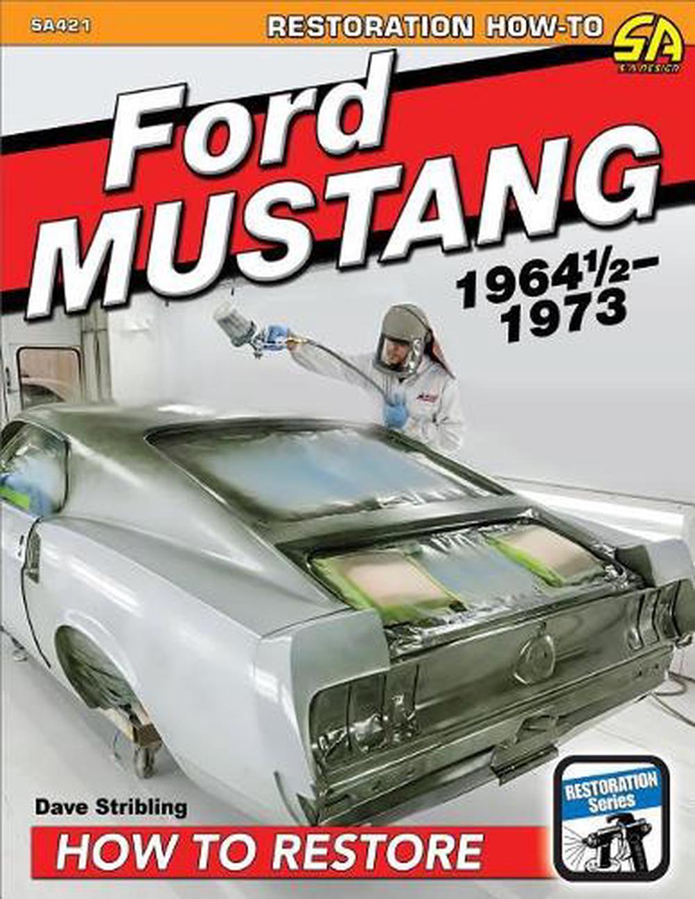Ford Mustang Restoration: 1964 1/2-1973, 9781613254165