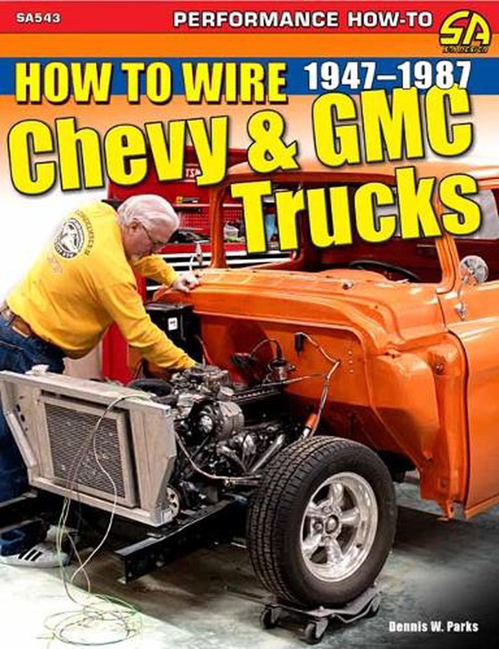 How to Wire Chevy & GMC Trucks: 1947-1987, 9781613257968