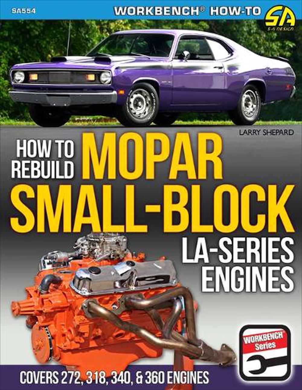 Mopar Small-Block LA-Series Engines 1964-1991: How to Rebuild by Larry Shepard - ISBN: 9781613258613