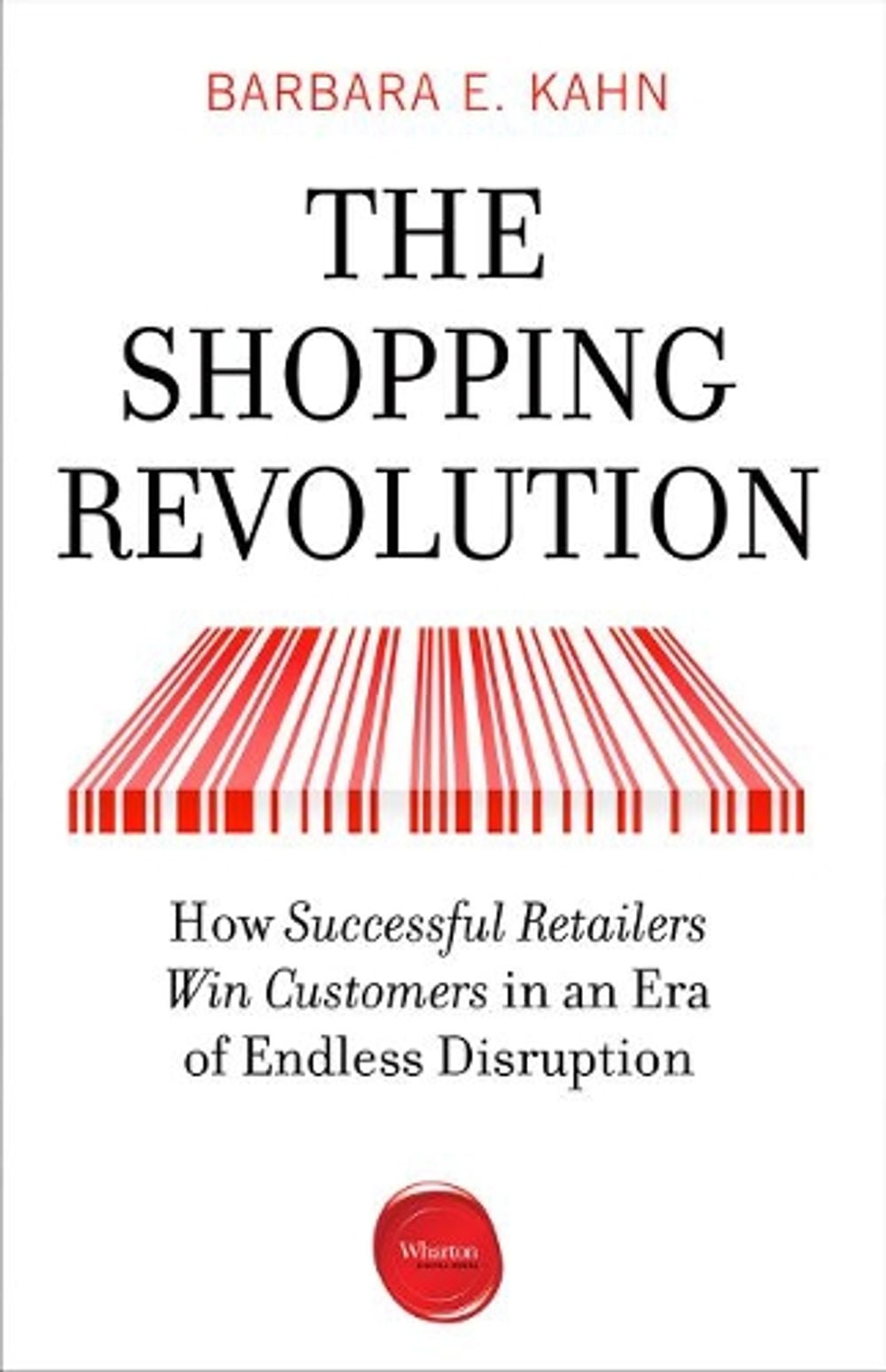 The Shopping Revolution by Barbara E. Kahn - ISBN: 9781613630860