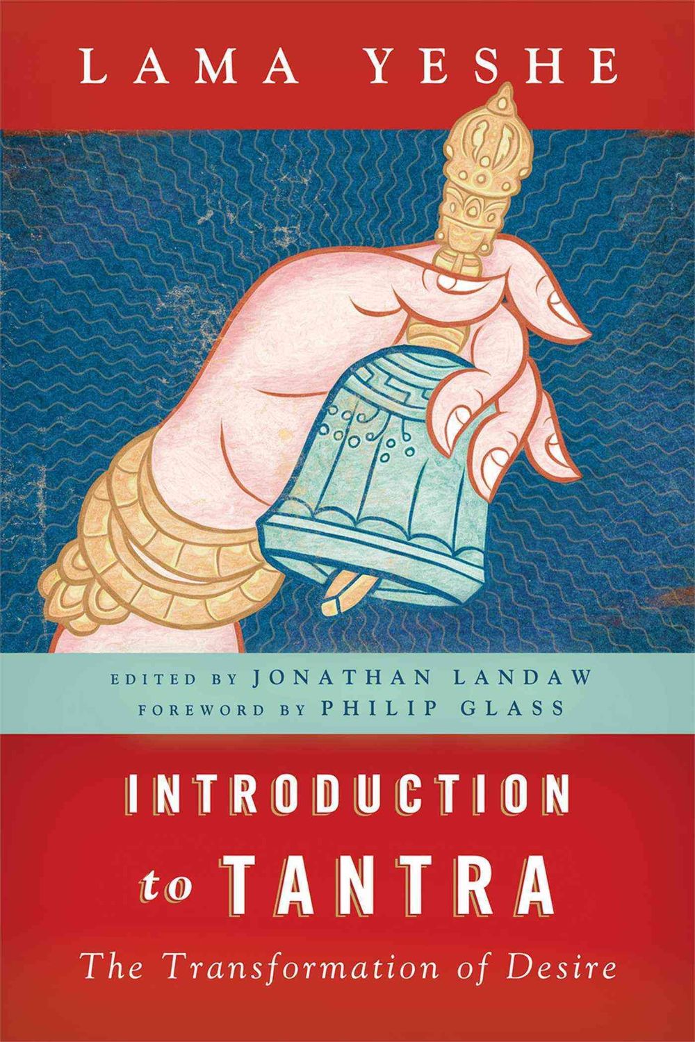 Introduction to Tantra: The Transformation of Desire by Thubten Yeshe - ISBN: 9781614291558