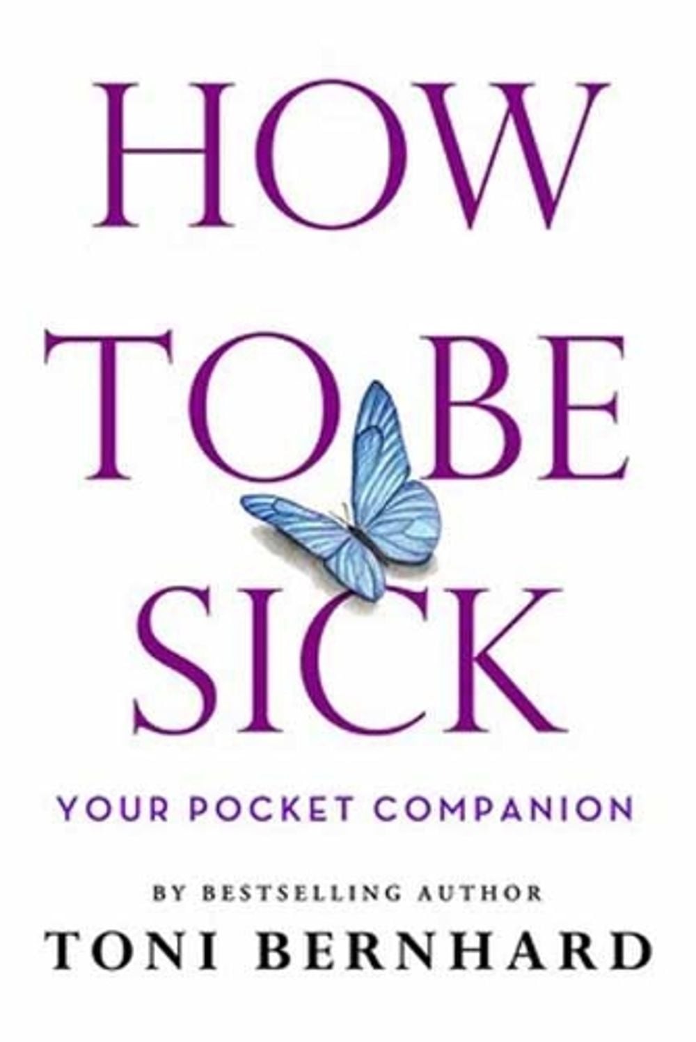 How to Be Sick by Toni Bernhard - ISBN: 9781614296768