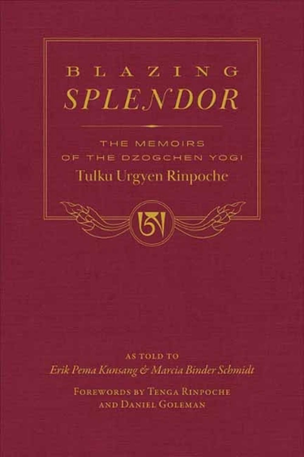 Blazing Splendor by Tulku Urgyen Rinpoche - ISBN: 9781614298434