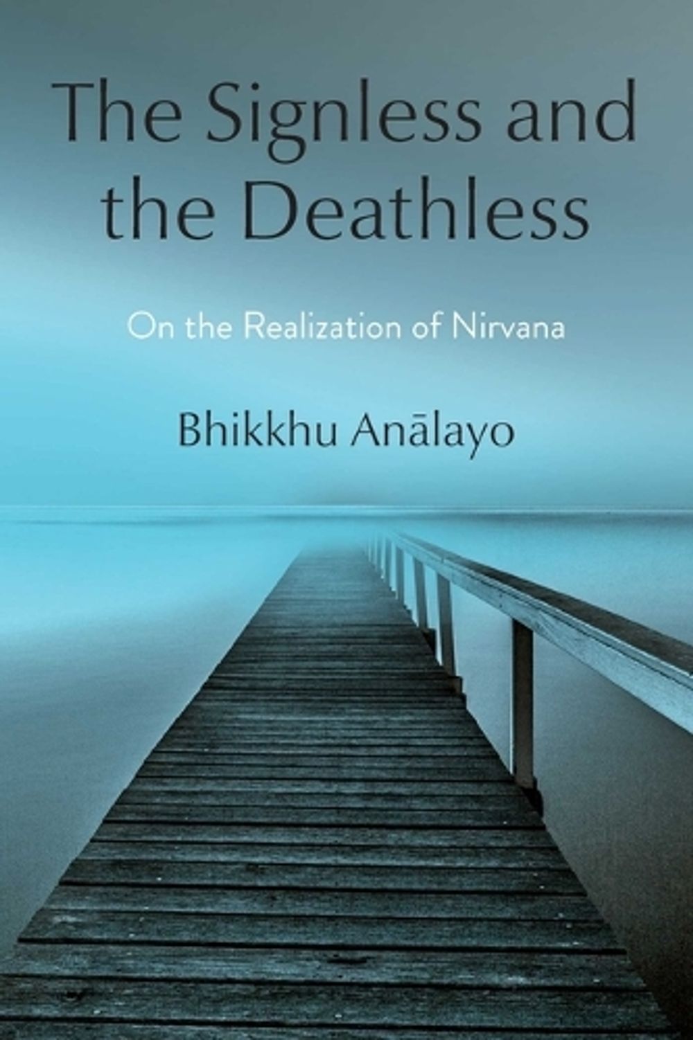 The Signless and the Deathless by Bhikkhu Analayo - ISBN: 9781614298885