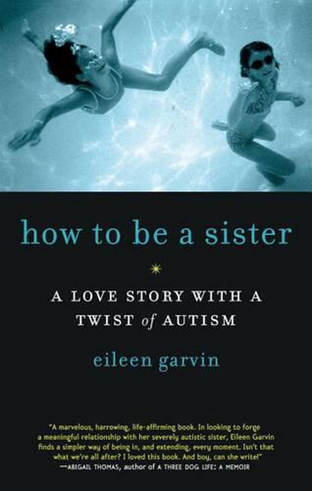 How to Be a Sister: A Love Story with a Twist of Autism, 9781615190164