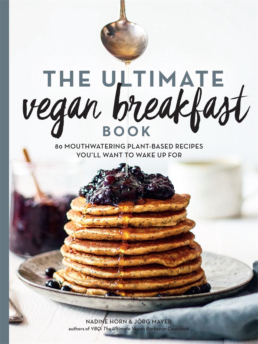 The Ultimate Vegan Breakfast Book, 9781615194889