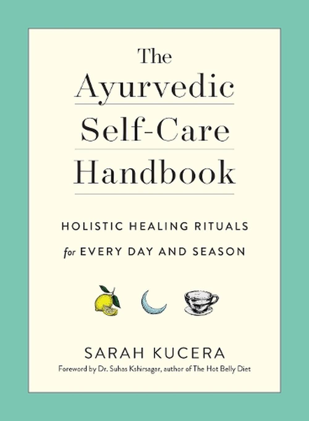 The Ayurvedic Self-Care Handbook by Sarah Kucera - ISBN: 9781615195435