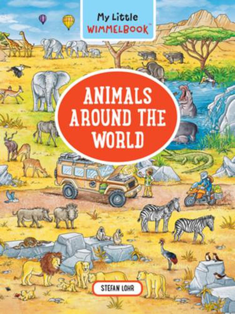 My Little Wimmelbook®—Animals Around the World by Stefan Lohr - ISBN: 9781615199181