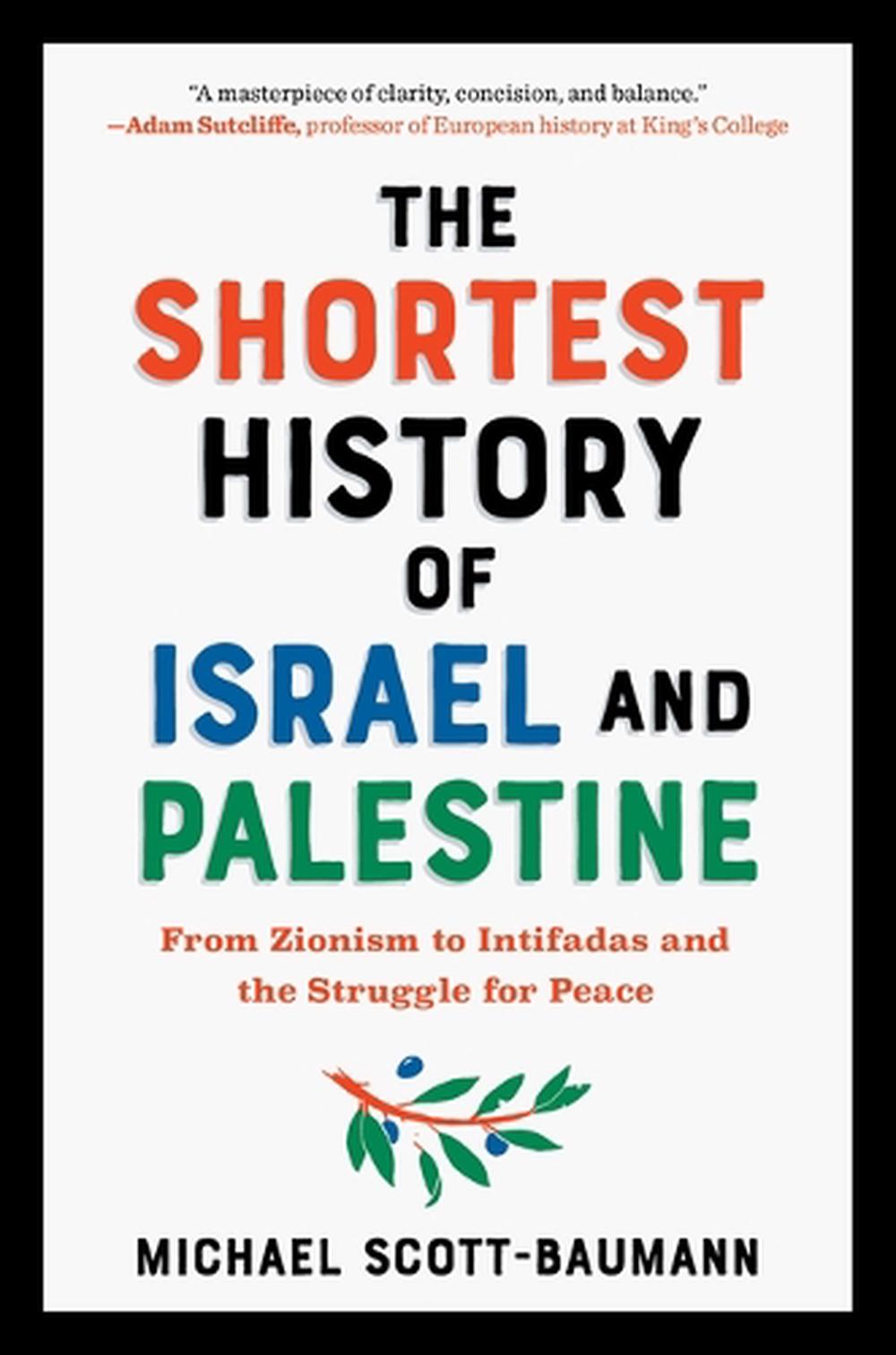 The Shortest History of Israel and Palestine by Michael Scott-Baumann - ISBN: 9781615199501