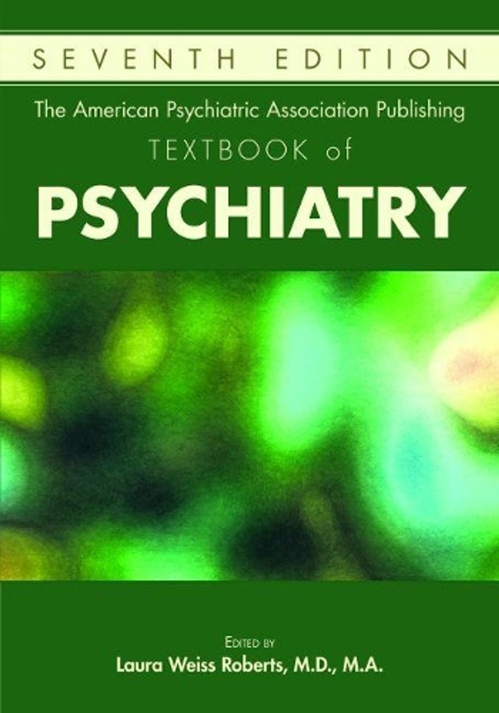The American Psychiatric Association Publishing Textbook of Psychiatry by Laura Weiss Roberts - ISBN: 9781615371501