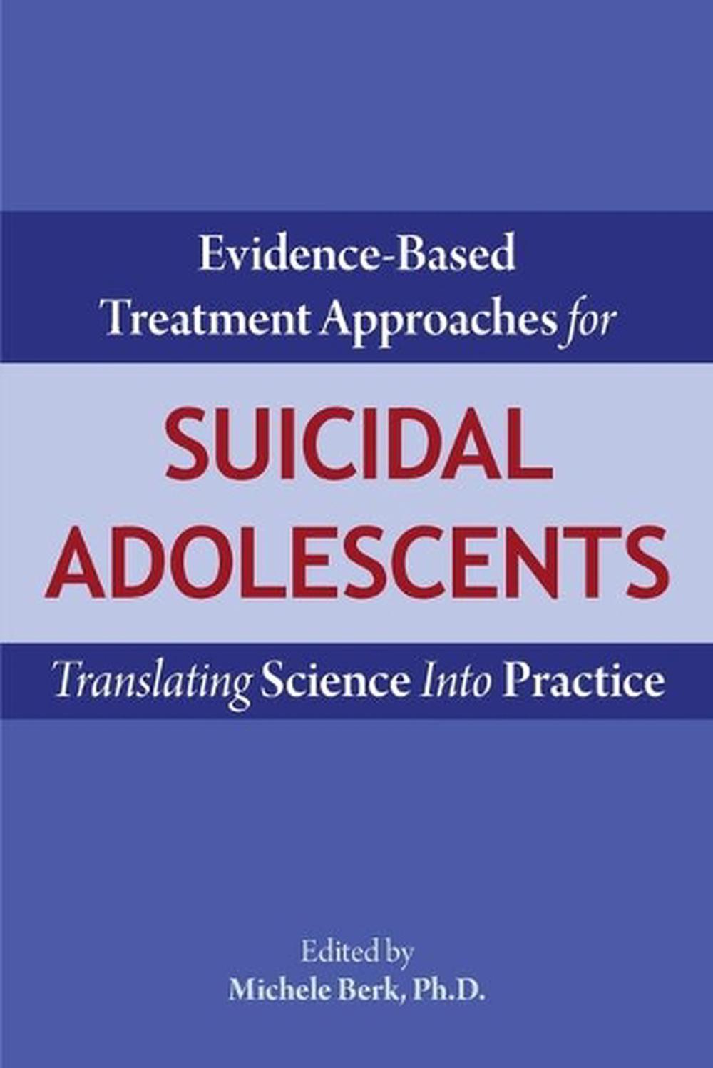 Evidence-Based Treatment Approaches for Suicidal Adolescents, 9781615371631