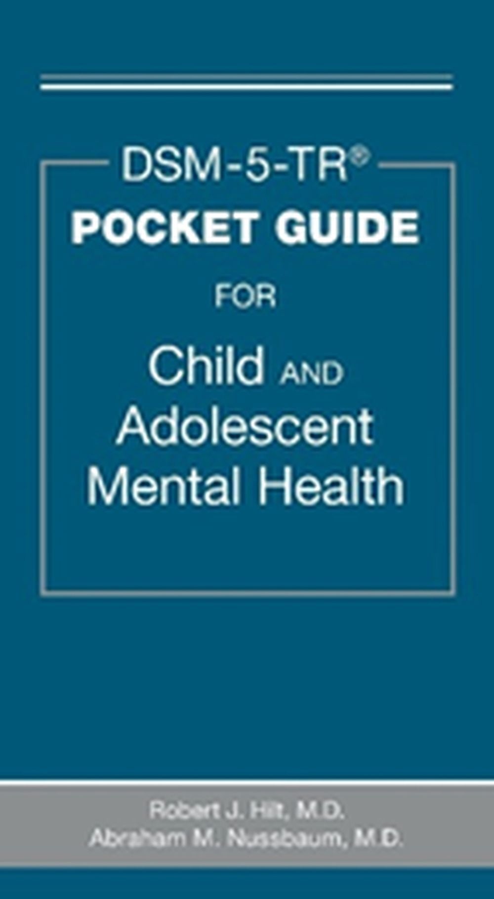 DSM-5-TR® Pocket Guide for Child and Adolescent Mental Health by Abraham M. Nussbaum - ISBN: 9781615375462
