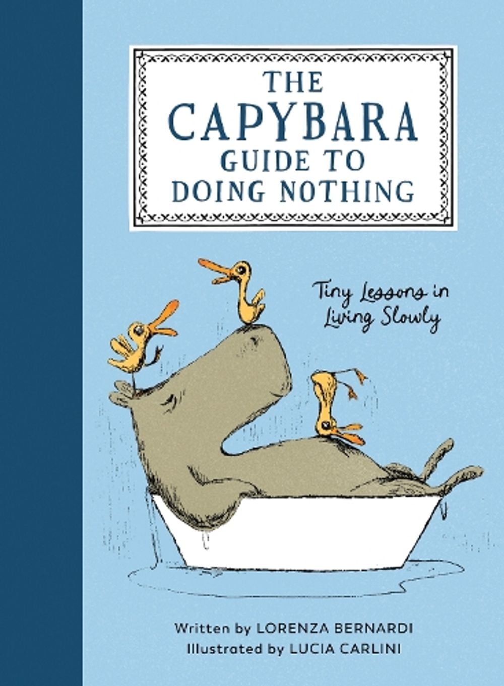 The Capybara Guide to Doing Nothing by Lorenza Bernardi - ISBN: 9781615957262