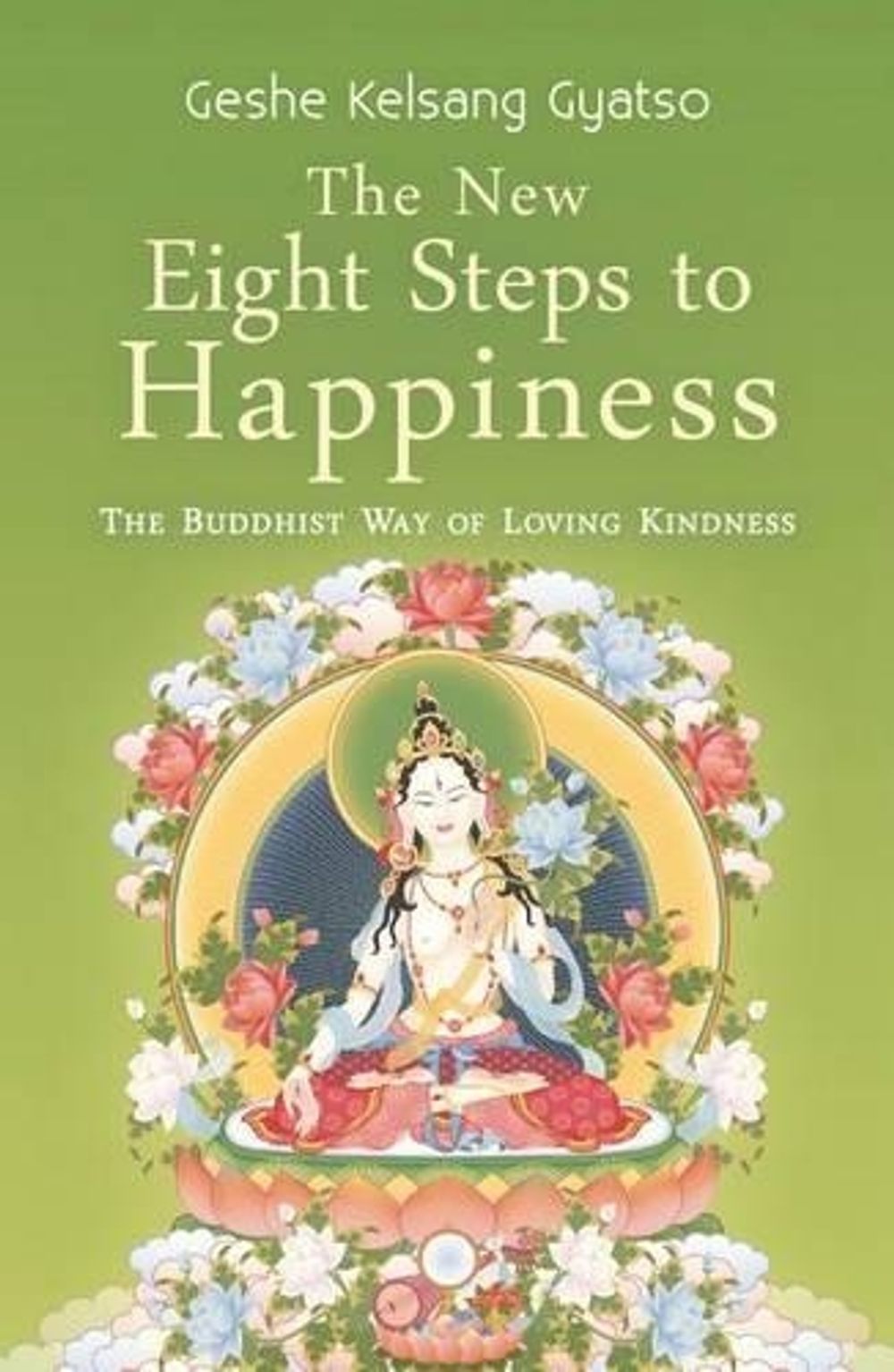 The New Eight Steps to Happiness by Geshe Kelsang Gyatso - ISBN: 9781616060497