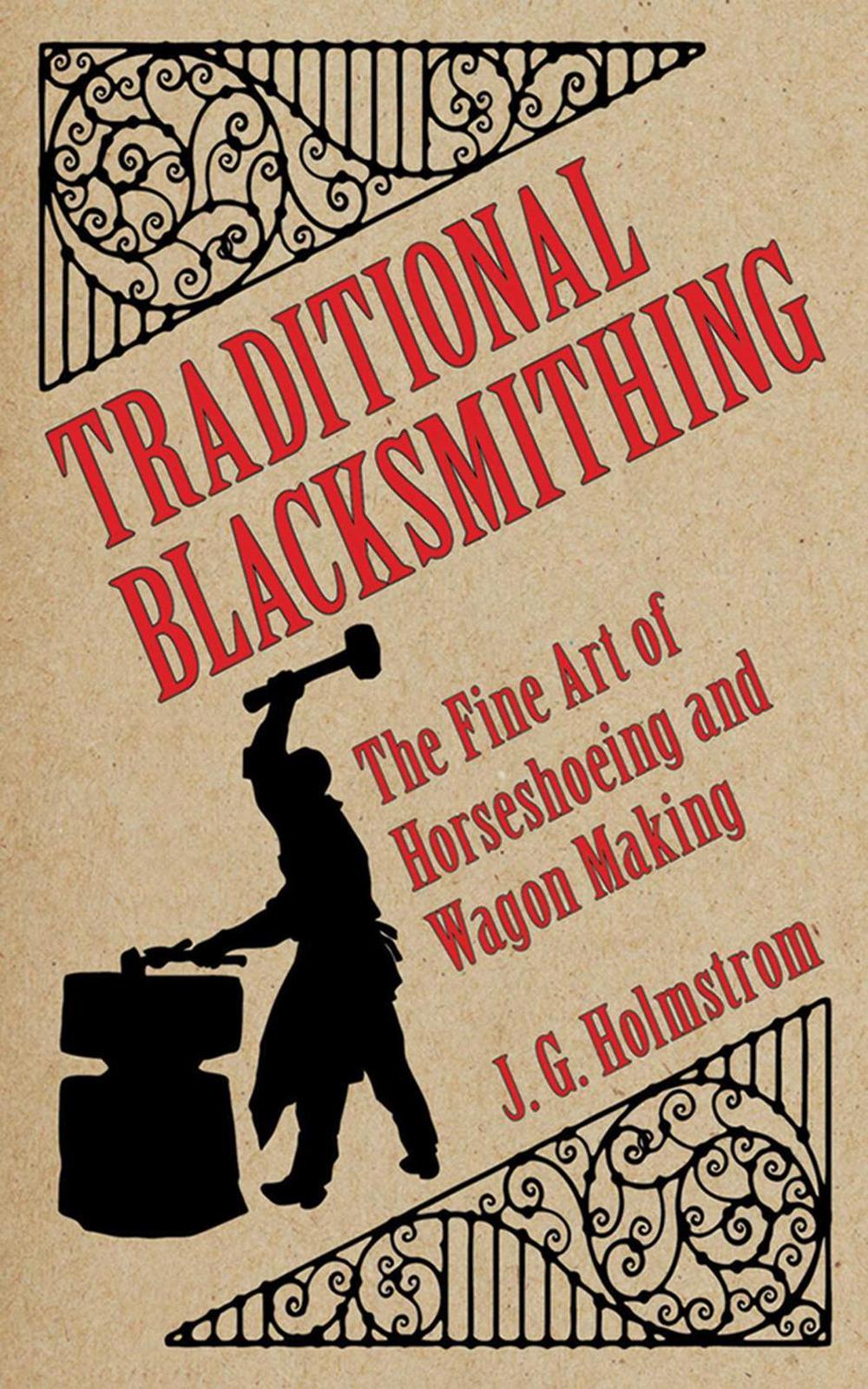 Traditional Blacksmithing by J.G. Holmstrom - ISBN: 9781616085513