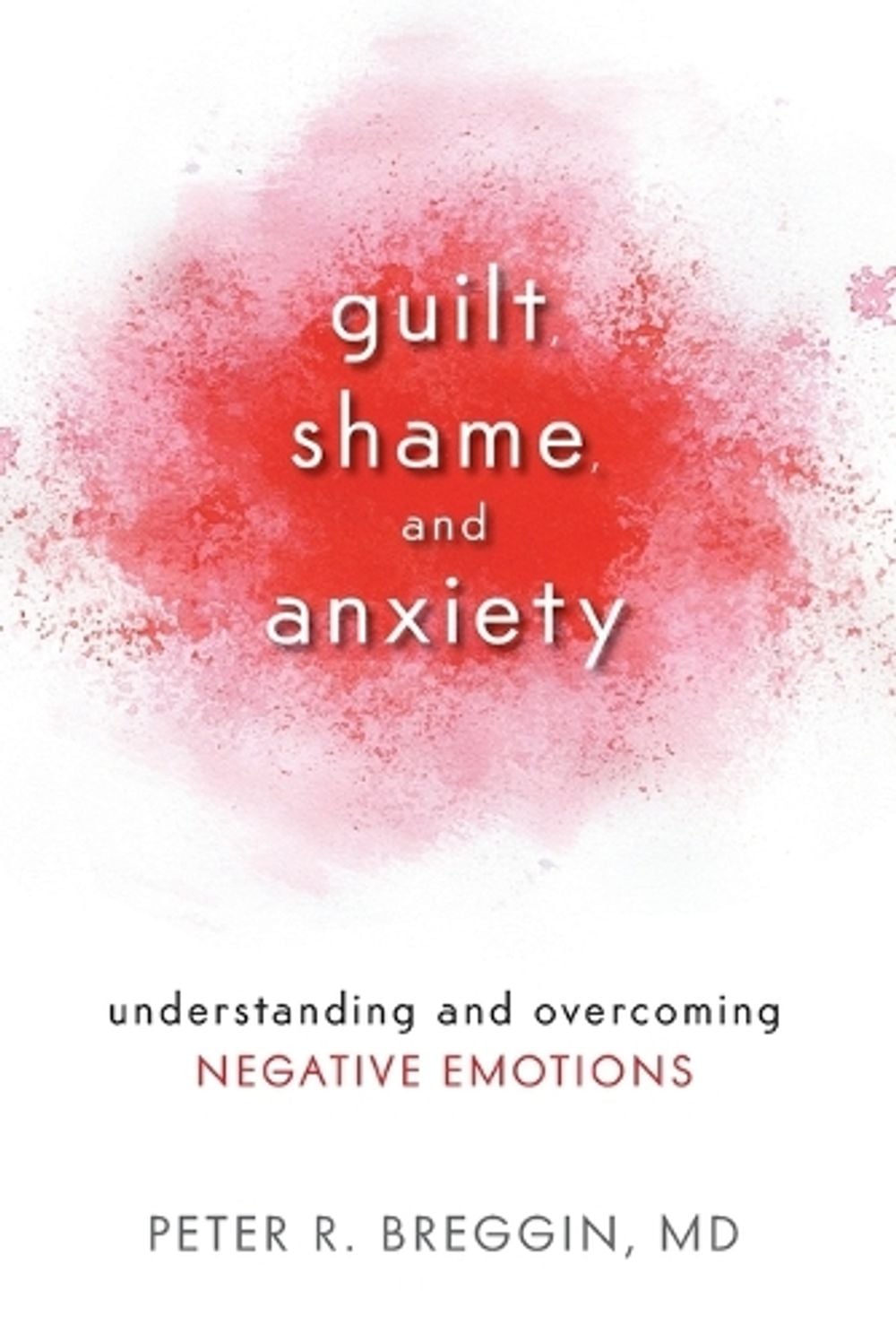Guilt, Shame, and Anxiety by Peter R. Breggin - ISBN: 9781616141493