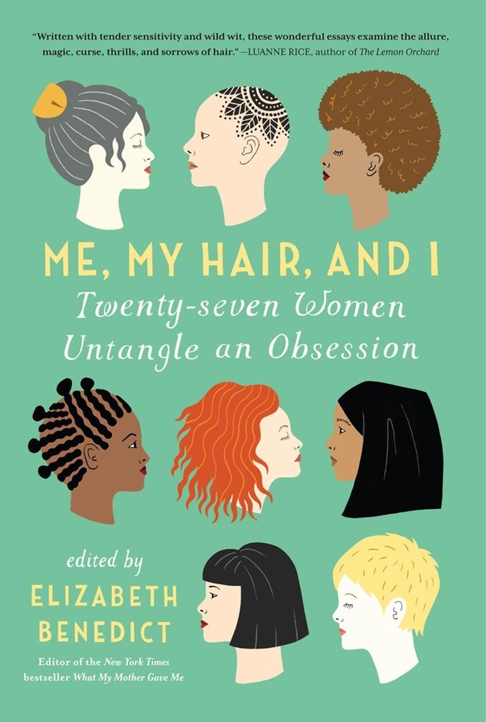 Me, My Hair, and I by Elizabeth Benedict - ISBN: 9781616204112
