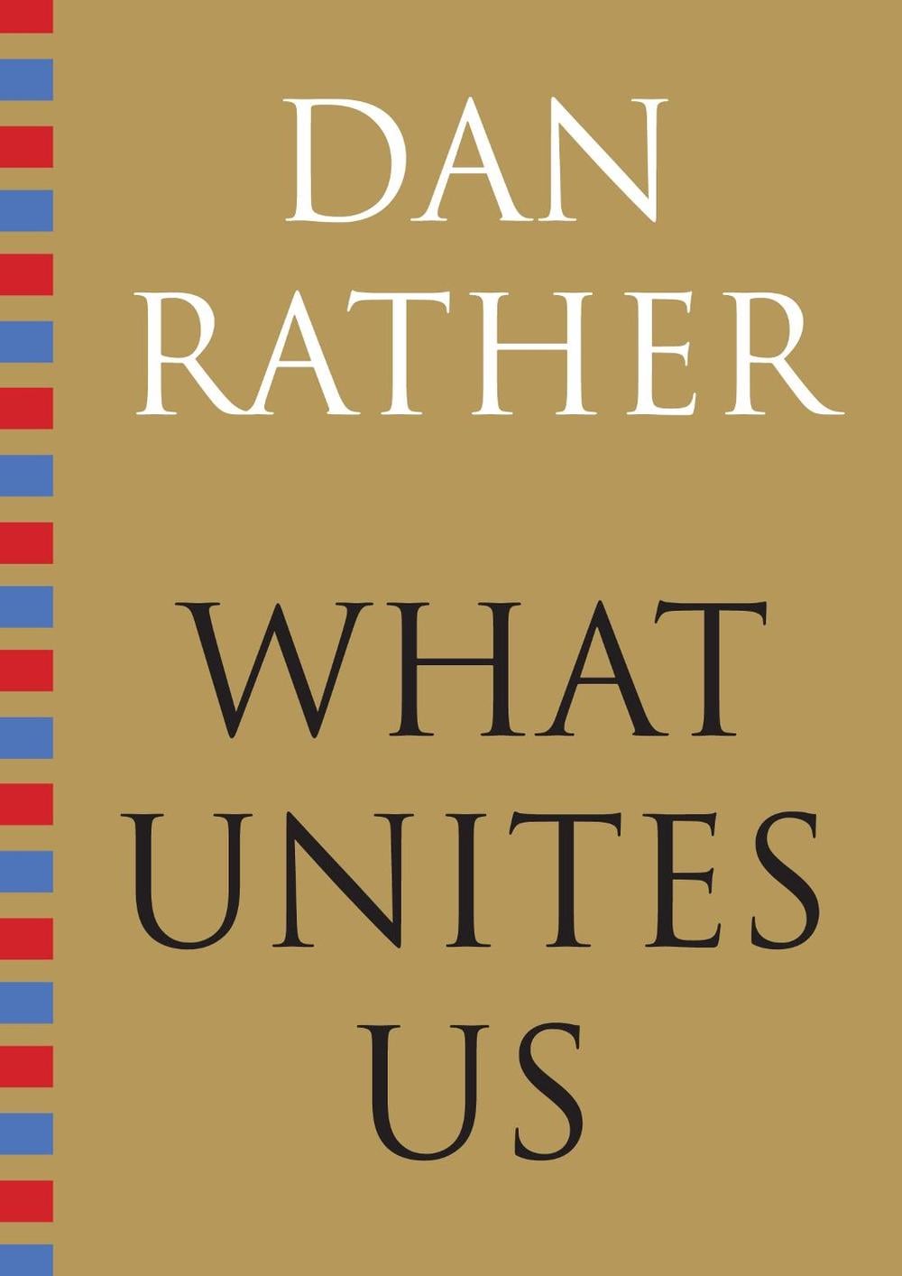 What Unites Us by Dan Rather - ISBN: 9781616207823
