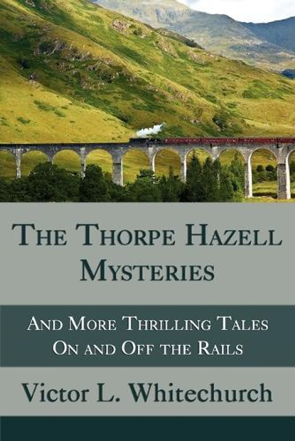 The Thorpe Hazell Mysteries, and More Thrilling Tales on and Off the Rails by Victor L. Whitechurch - ISBN: 9781616460266