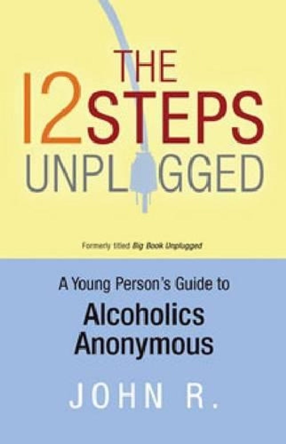 The 12 Steps Unplugged by ANONYMOUS - ISBN: 9781616491109